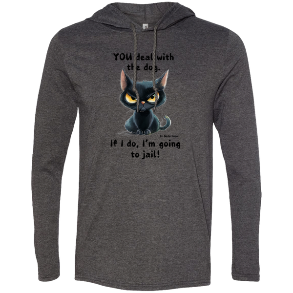 YOU deal with the dog... Men's 100% Cotton Gildan Long Sleeve T-Shirt Hoodie