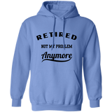 Retired Not My Problem Anymore Men's Pullover Hoodie