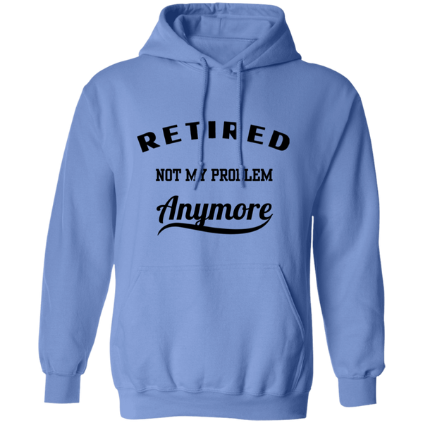 Retired Not My Problem Anymore Men's Pullover Hoodie