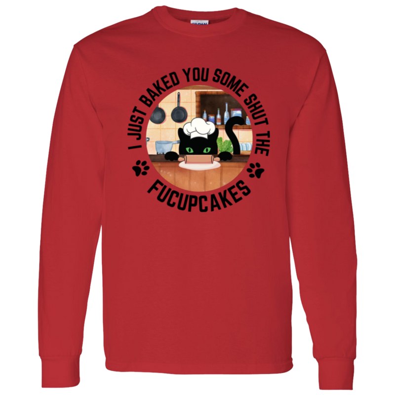I Just Baked You Some Shut the FUCUPCAKES Men's 100% Cotton Long Sleeve T-Shirt
