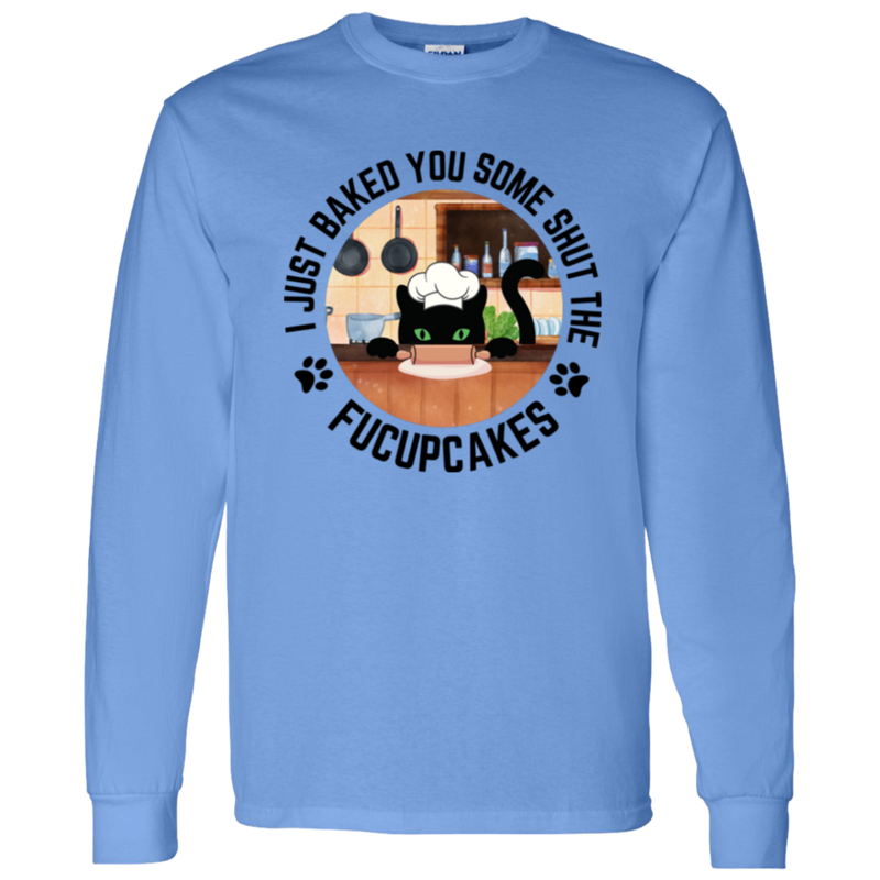 I Just Baked You Some Shut the FUCUPCAKES Men's 100% Cotton Long Sleeve T-Shirt