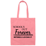 School's Out Forever! Retired and Loving It! 100% Cotton Canvas Tote Bag