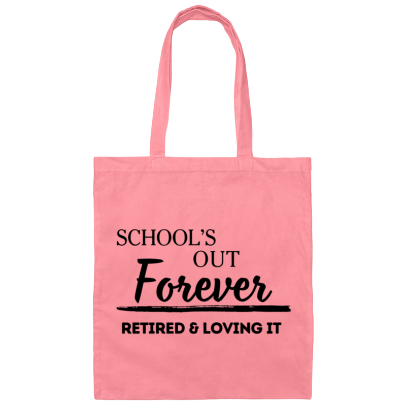 School's Out Forever! Retired and Loving It! 100% Cotton Canvas Tote Bag