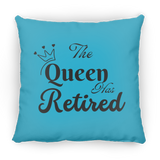 The Queen has Retired Small Square Pillow