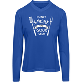 I Only Smoke The Good Stuff Women's Long Sleeve Tee