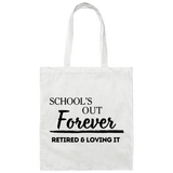 School's Out Forever! Retired and Loving It! 100% Cotton Canvas Tote Bag