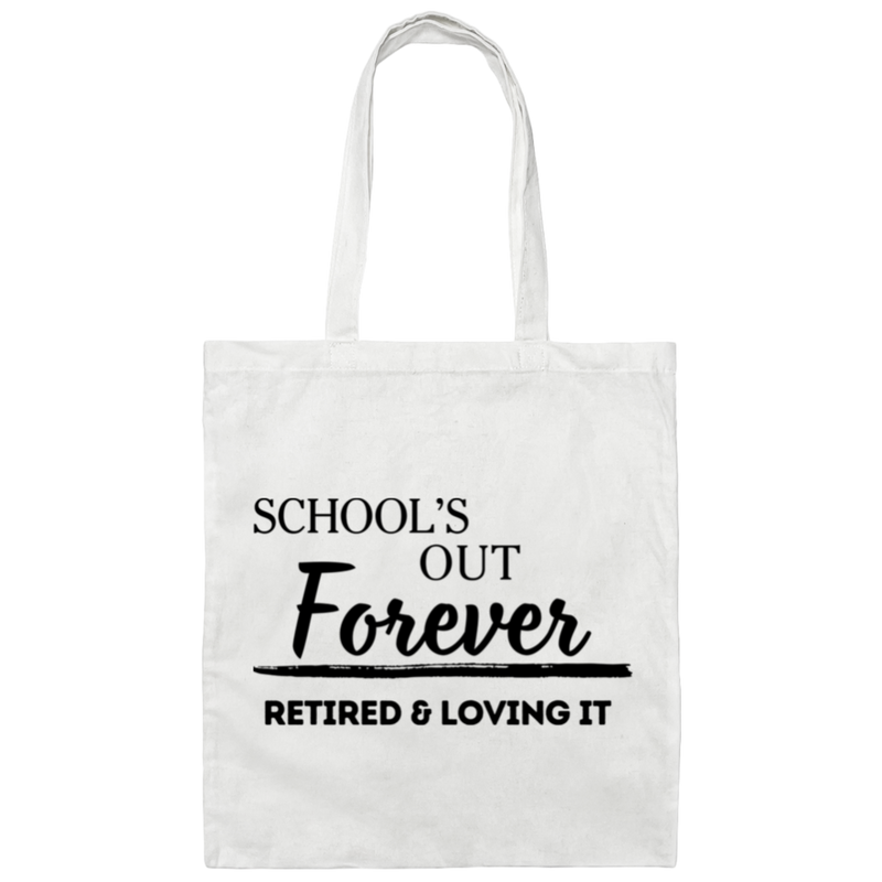 School's Out Forever! Retired and Loving It! 100% Cotton Canvas Tote Bag
