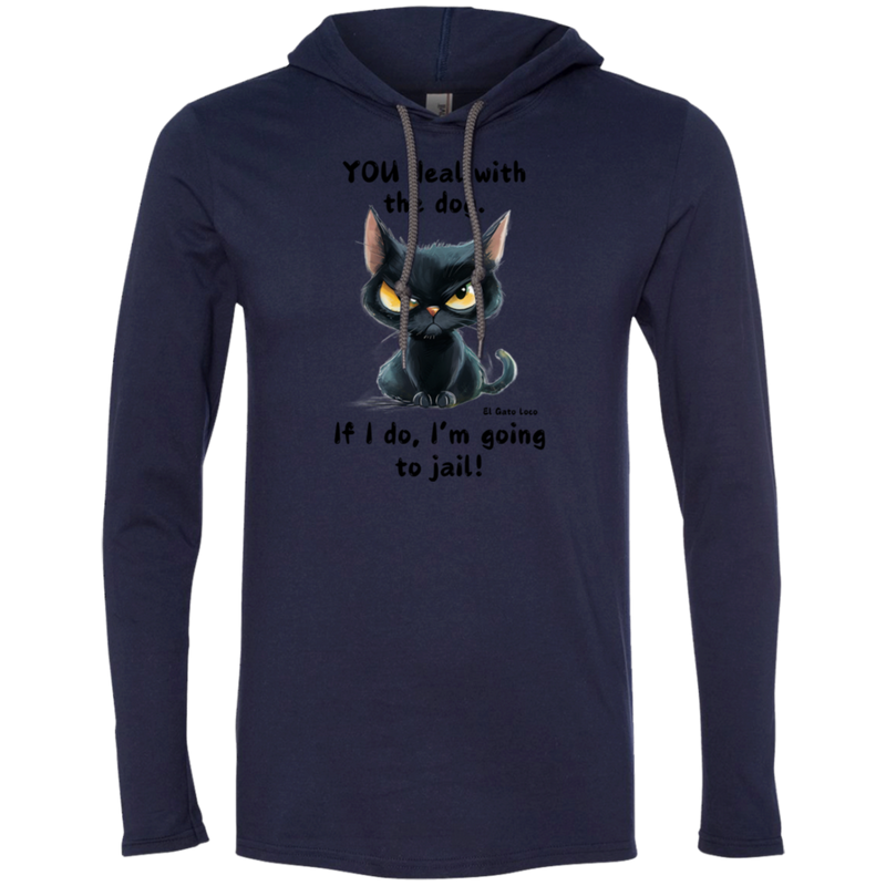 YOU deal with the dog... Men's 100% Cotton Gildan Long Sleeve T-Shirt Hoodie