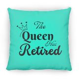The Queen has Retired Small Square Pillow