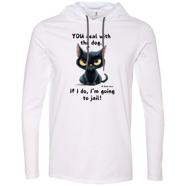 YOU deal with the dog... Men's 100% Cotton Gildan Long Sleeve T-Shirt Hoodie