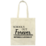 School's Out Forever! Retired and Loving It! 100% Cotton Canvas Tote Bag