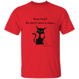 What dog?! Men's 100% Cotton T-Shirt