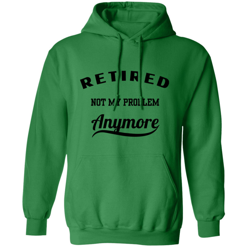 Retired Not My Problem Anymore Men's Pullover Hoodie