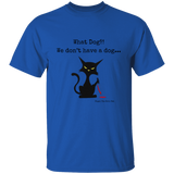 What dog?! Men's 100% Cotton T-Shirt