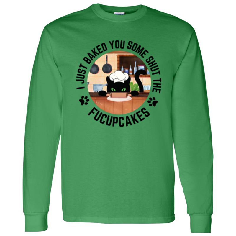 I Just Baked You Some Shut the FUCUPCAKES Men's 100% Cotton Long Sleeve T-Shirt